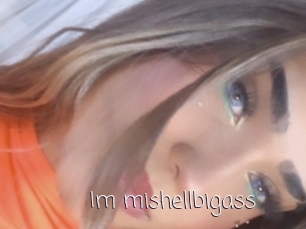 Im_mishellbigass